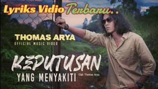 Download lagu Thomas Arya~Keputusan Yang Menyakiti{Lirik Vidio} mp3