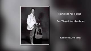 Raindrops Are Falling- Sam Wilson & Jerry Lee Lewis