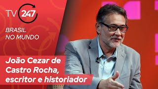 BRAZIL IN THE WORLD | João Cezar de Castro Rocha, writer and historian