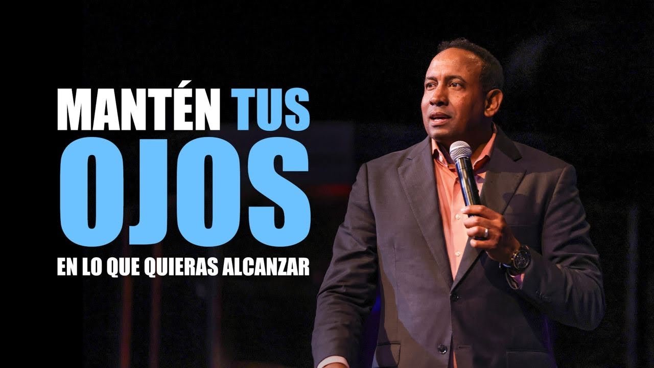 Mantén tus ojos en lo que quieres Alcanzar || Pastor Juan Carlos Harrigan