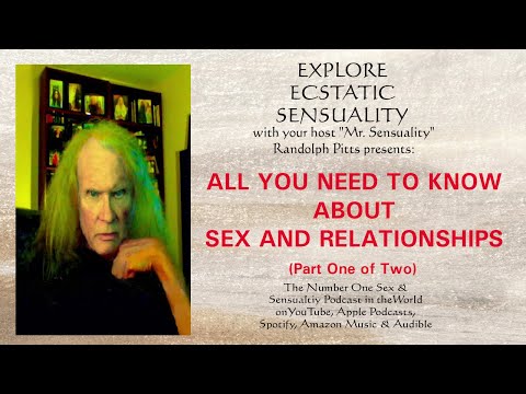 ALL YOU NEED TO KNOW ABOUT SEX AND RELATIONSHIPS Part One of Two