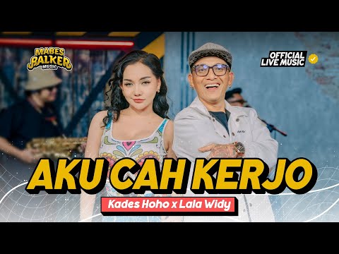KADES HOHO feat. LALA WIDY - AKU CAH KERJO (Official Live Music)