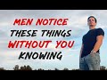 7 Things Women Have No Idea Men Notice About Them