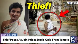 Thief Poses As Jain Priest Steals Gold From Temple