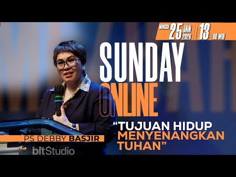SUNDAY ONLINE 25 JANUARI 2026 | pk 13.00 WIB - "TUJUAN HIDUP MENYENANGKAN TUHAN" - PS. Debby Basjir