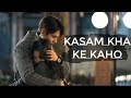Kasam Kha Ke Kaho