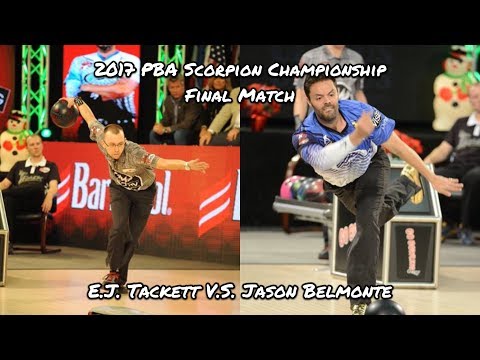 2017 PBA Scorpion Championship Final Match - E.J. Tackett V.S. Jason Belmonte