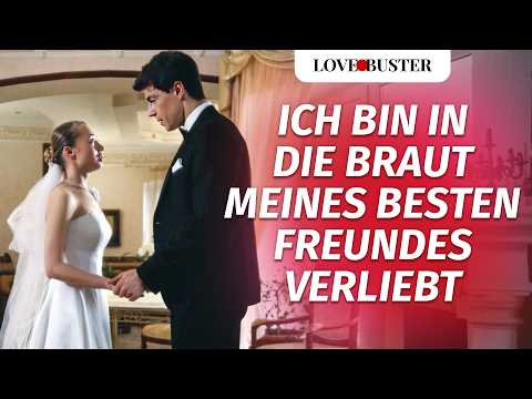Ich bin in die Braut meines besten Freundes verliebt  | @LoveBusterDeutsch