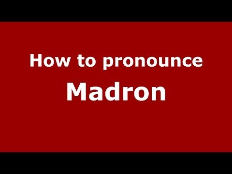 How to pronounce Madron
