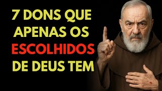 PADRE PIO REVELOU OS 7 DONS QUE OS ESCOLHIDOS DE DEUS TEM 