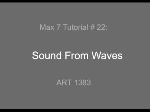 Max 7 Tutorial # 22: Sound from Waves