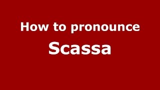 How to pronounce Scassa