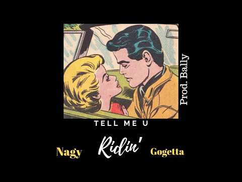 Nagy GoGetta - Tell Me You Ridin'