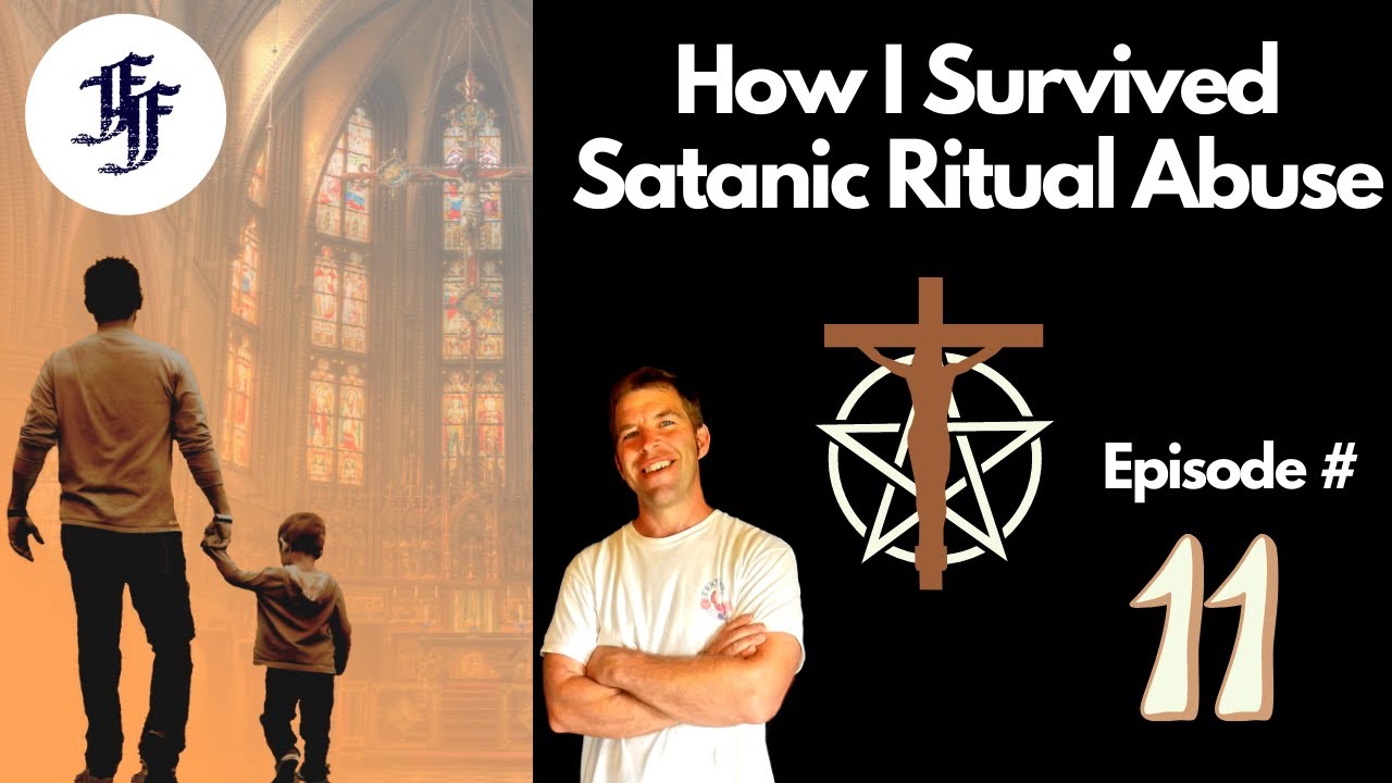 How I Survived Satanic Ritual Abuse // The Faith of The Fathers