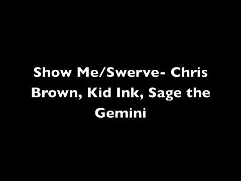 Show me: Swerve  Chris Brown, Kid Ink, Sage the Gemini