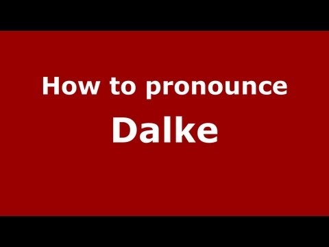 How to Pronounce Dalke - PronounceNames.com