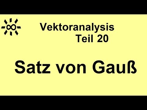 Satz von Gauß Integralsatz von Gauß in R 3 Vektoranalysis Teil 20