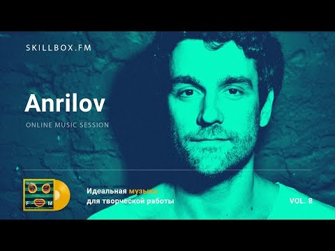 Anrilov @ Skillbox.FM - Online Music Session Vol. 8