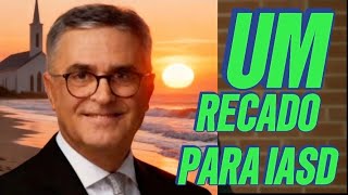 UM RECADO PARA IGREJA ADVENTISTA DO SÉTIMO DIA. 