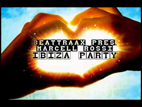Beattraax Pres. Marcell Rossi - Ibiza Party (Original Reworked Mix)