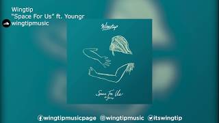 Wingtip | &quot;Space For Us&quot; ft. Youngr