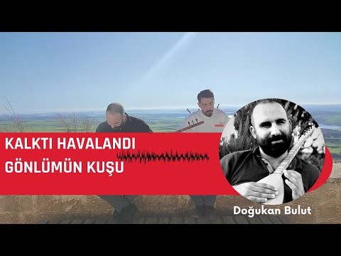 Doğukan BULUT - Suat HAZAR / Kalktı Havalandı Gönlümün Kuşu