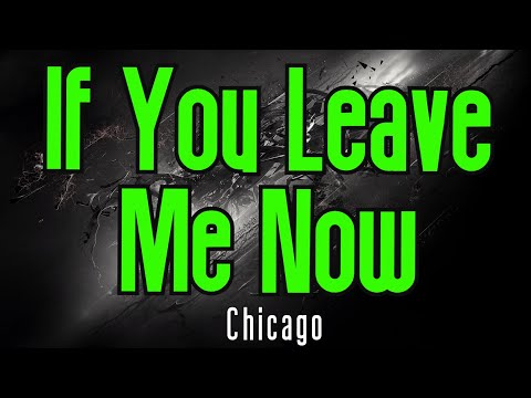 If You Leave Me Now (KARAOKE) | Chicago