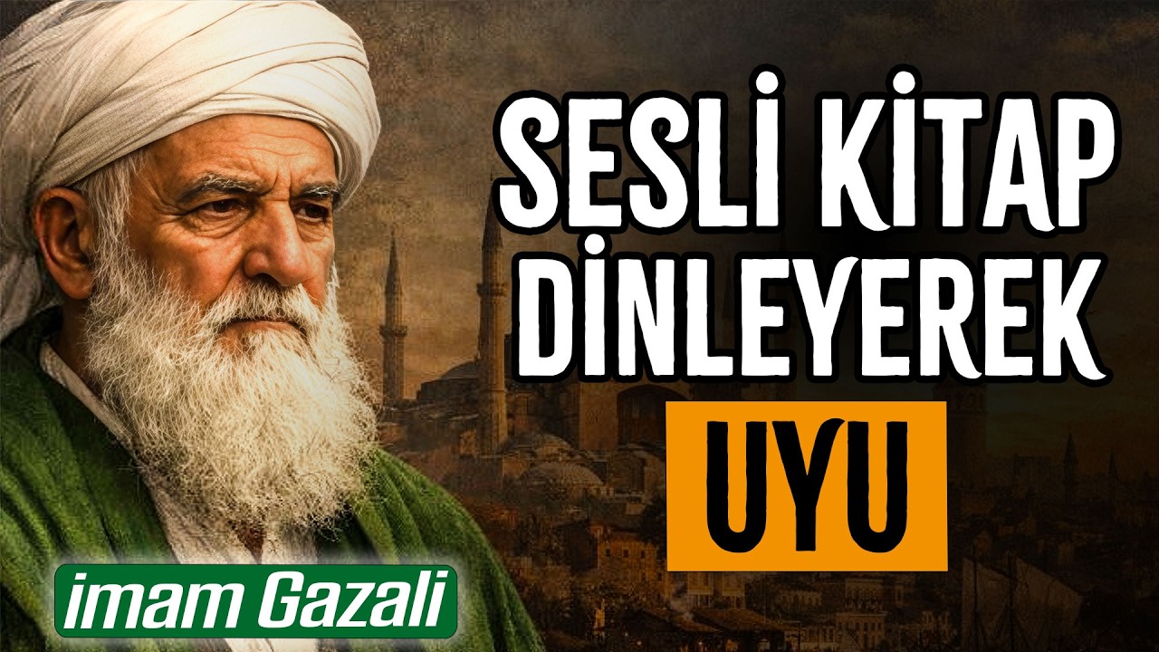 Dil Belası - İmam Gazali'nin En Büyük Başyapıtını Dinleyin (sesli kitap)