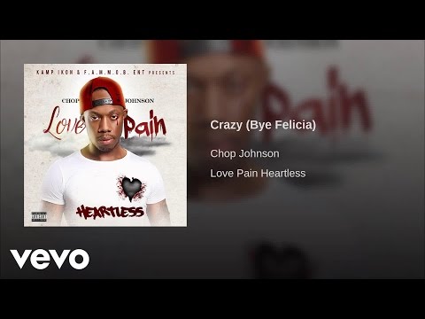 Chop  Johnson - Crazy (Bye Felicia) [Audio]