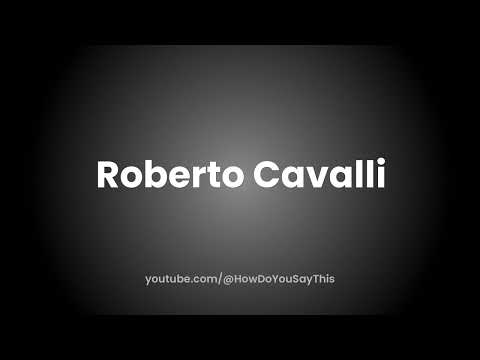 How to Pronounce Roberto Cavalli