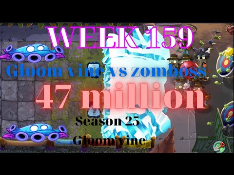 PvZ2 arena week 159, 47 million, pvz2 gloom vine friend vs boss, s25 gloom vine