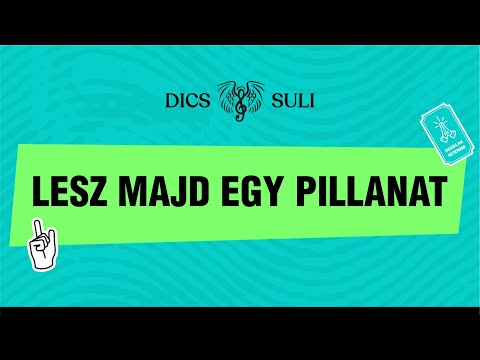 Dics-Suli 2022 - Lesz Majd Egy Pillanat