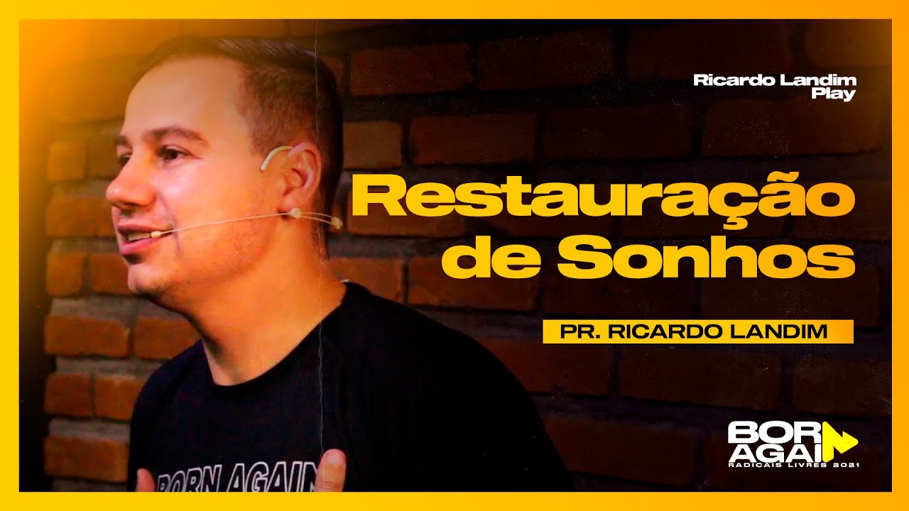 Restauração de Sonhos | Pr. Ricardo Landim | Born Again