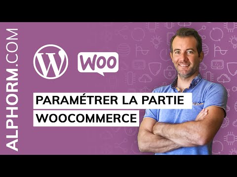 Comment paramétrer la partie WooCommerce Vidéo Tuto