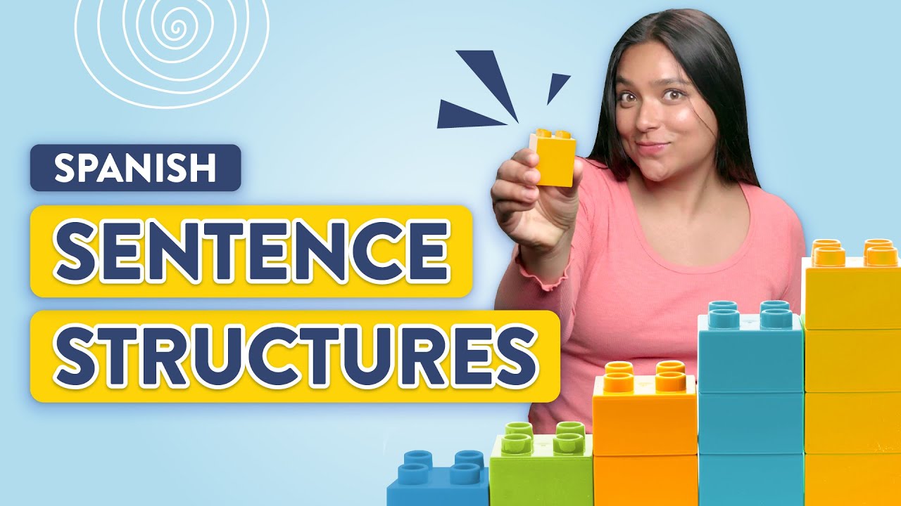 The 6 Most Important Spanish Sentence Structures You Need To Know