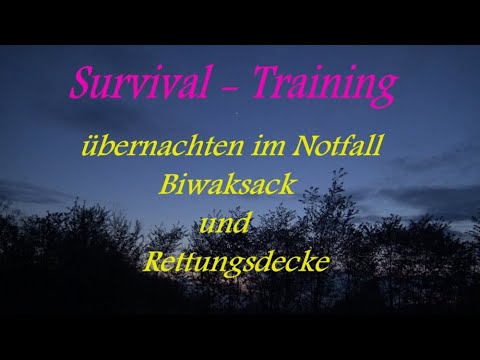 Survival - Training   übernachten im Notfall Biwaksack und Rettungsdecke, Overnighter