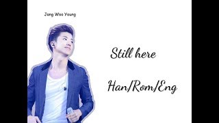 Jang Woo Young (Of 2PM) - Still here (Han/Rom/Eng Lyrics)