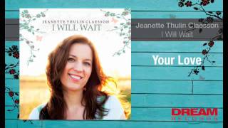 Jeanette Thulin Claesson - &quot;Your Love&quot; NEW ALBUM OUT NOW