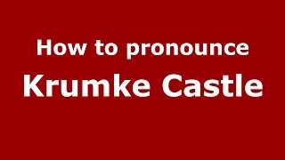 How to pronounce Krumke Castle