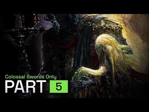 Elden Ring COLOSSAL SWORDS ONLY Walkthrough Gameplay - Part 5