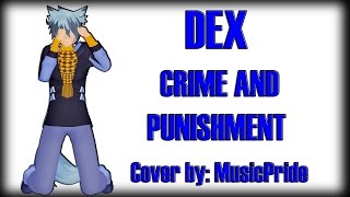 【DEX】Crime And Punishment 【VOCALOIDカバー】