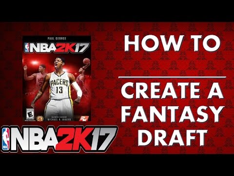 NBA 2K17 HOW TO CREATE A FANTASY DRAFT/MY LEAGUE