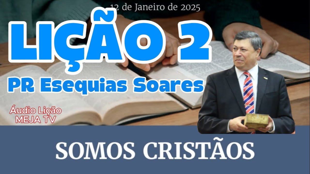 Lição 2 Somos Cristãos |Comentarista: Pr. Esequias Soares