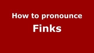 How to pronounce Finks