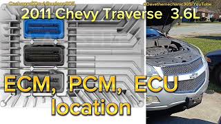 2011 Chevy Traverse 3.6L PCM, ECM, ECU LOCATION