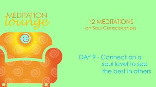 Guided Meditation Day 9 - Connect on a soul level to see the best in others