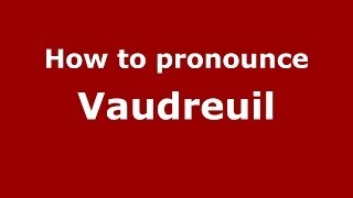 How to pronounce Vaudreuil