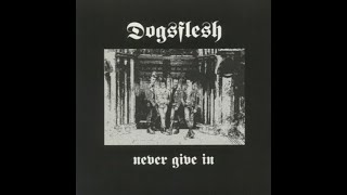 DOGSFLESH - NEVER GIVE IN - UK 1982 - FULL ALBUM - STREET PUNK OI!