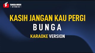 Download lagu Bunga - Kasih Jangan Kau Pergi (Karaoke) mp3