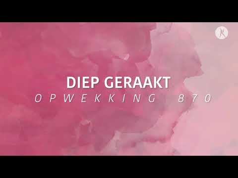 Opwekking 870 - Diep geraakt (lyric video)